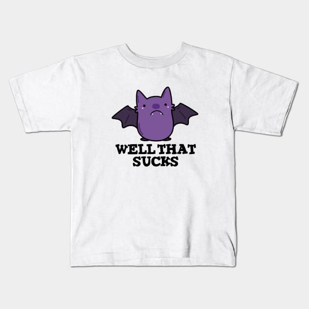 Well That Sucks Cute Baby Bat Pun Kids T-Shirt by punnybone